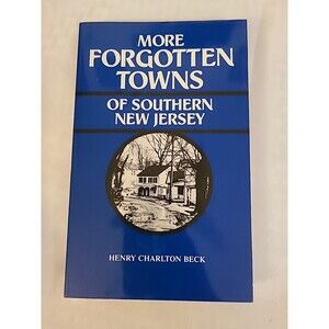 More Forgotten Towns of Southern New Jersey, Henry Charlton Beck, New Book